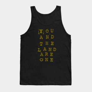 You and the Land Are One Tank Top